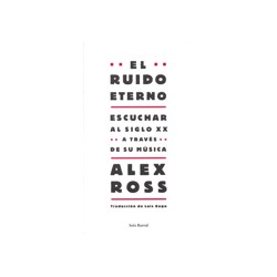 Ross, Alex - El Ruido...