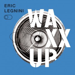 Legnini, Eric - Waxx Up