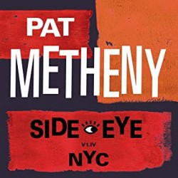 Metheny, Pat - Side-Eye NYC...