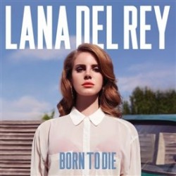Rey, Lana Del - Born To Die...