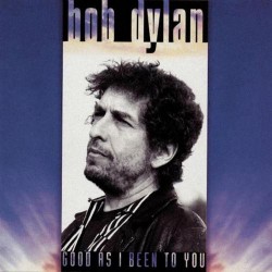 Dylan, Bob - Good As I Been...