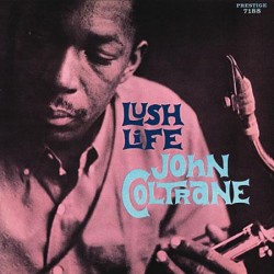 Coltrane, John - Lush Life...