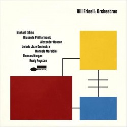 Frisell, Bill - Orchestras...