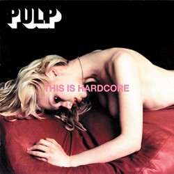 Pulp - This Is Hardcore - 2...