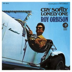 Orbison, Roy - Cry Softly...